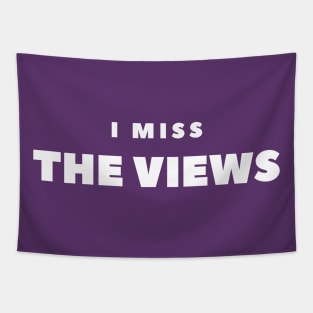 I MISS  THE VIEWS Tapestry