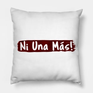 Ni Una Más Pillow