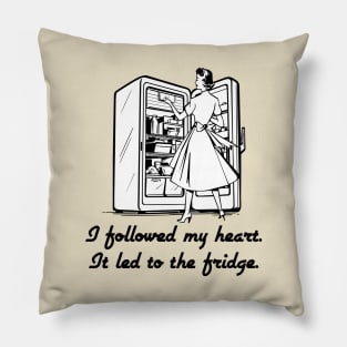 Followed My Heart To The Fridge Pillow