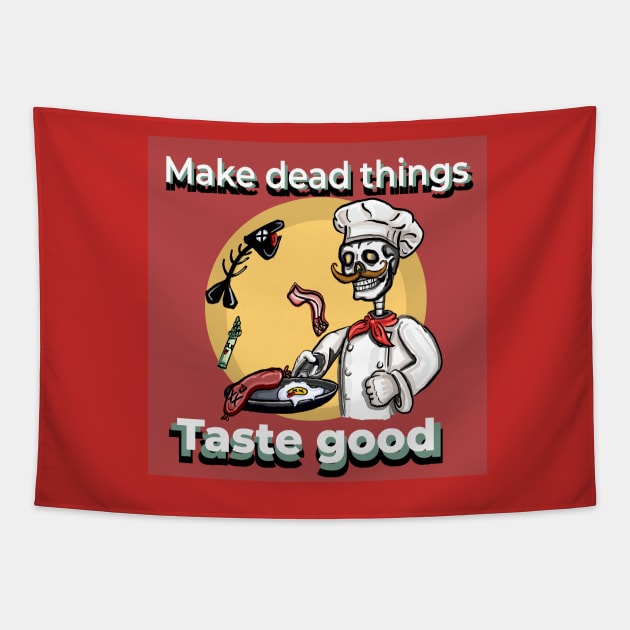 Make Dead things taste good Tapestry by SmerkinGherkin