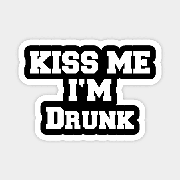 KISS ME I'M DRUNK Magnet by SinBle