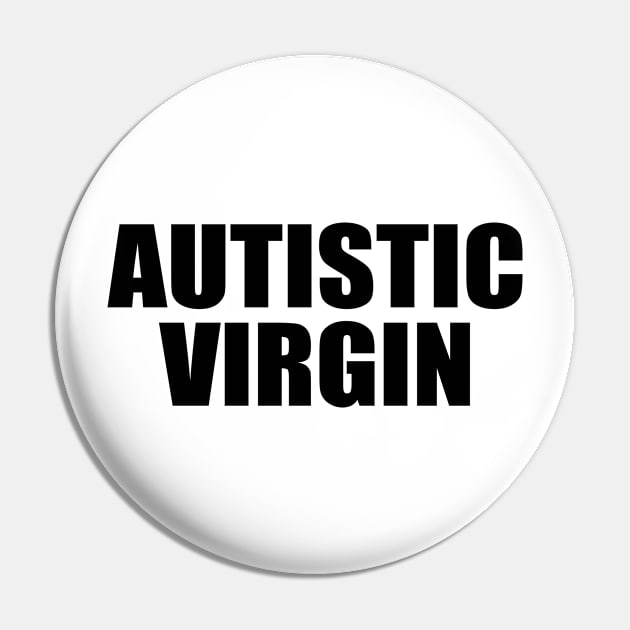 Autistic Virgin Funny Apparel Autistic Virgin Pin by KC Crafts & Creations