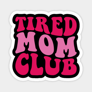 Tired mom Club Funny Mother Magnet