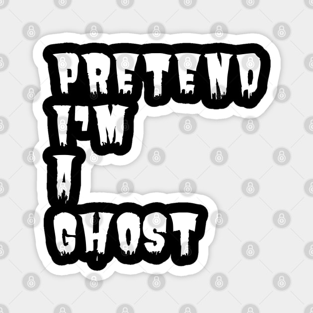 Pretend-Im-A-Ghost Magnet by Creatifly Graphic Tees
