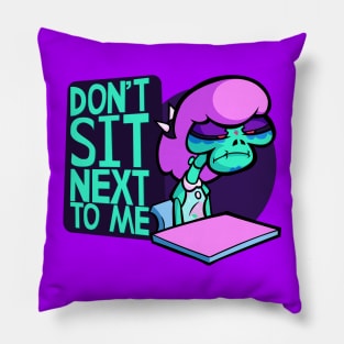 Don't Sit Next To Me - Catrina Gutierez Pillow