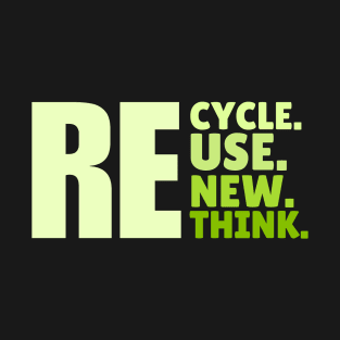 Recycle reuse renew rethink T-Shirt