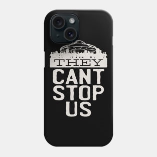 Area 51 They Cant Stop us Phone Case