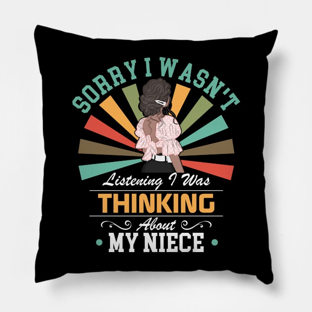 niece lovers Sorry I Wasn't Listening I Was Thinking About My niece Pillow by Benzii-shop 