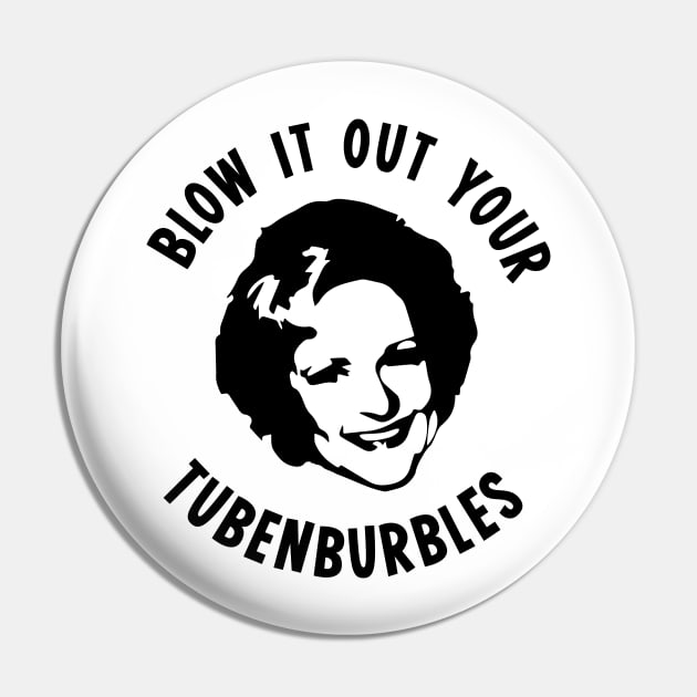 Golden Girls Rose Blow It Out Your Tubenburbles Pin by outdoorlover