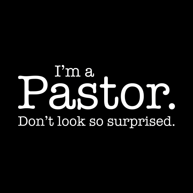 I'm a Pastor Don't Look So Surprised Funny Design by dlinca