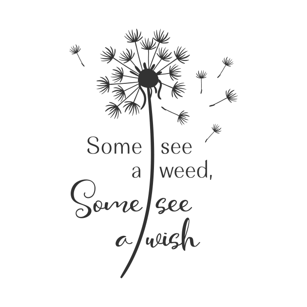 Some See a Weed Some See a Wish