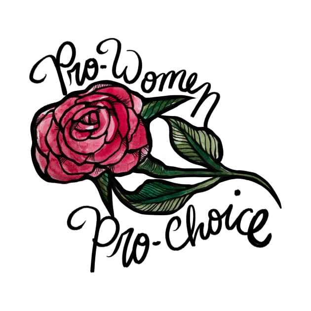 Pro Choice Is Pro Women by bubbsnugg