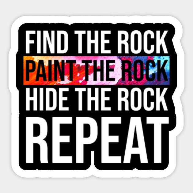 Find The Rock Paint The Rock Hide The Rock Repeat Rock
