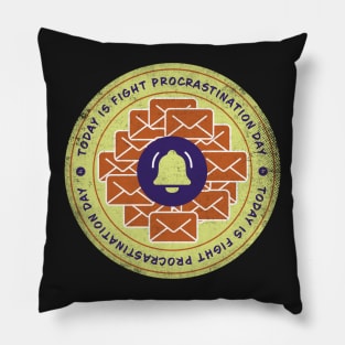 Today is Fight Procrastination Day Badge Pillow