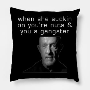 When She Suckin On Youre Nuts And You A Gangster Pillow