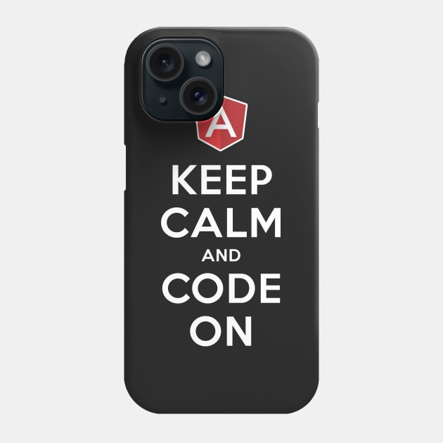 AngularJS programming Tee - KEEP CALM and CODE ON Phone Case by mangobanana