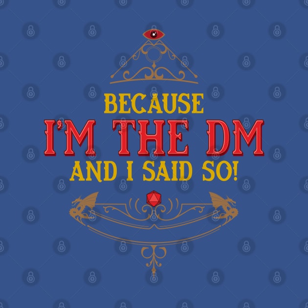 Because I am the DM and I said So! by DragonQuest