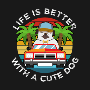 LIFE IS BETTER WITH A CUTE DOG T-Shirt