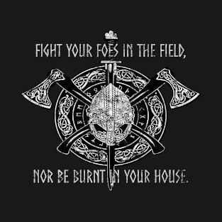 Vintage Fight your foes in the field nor be burnt in your house. T-Shirt