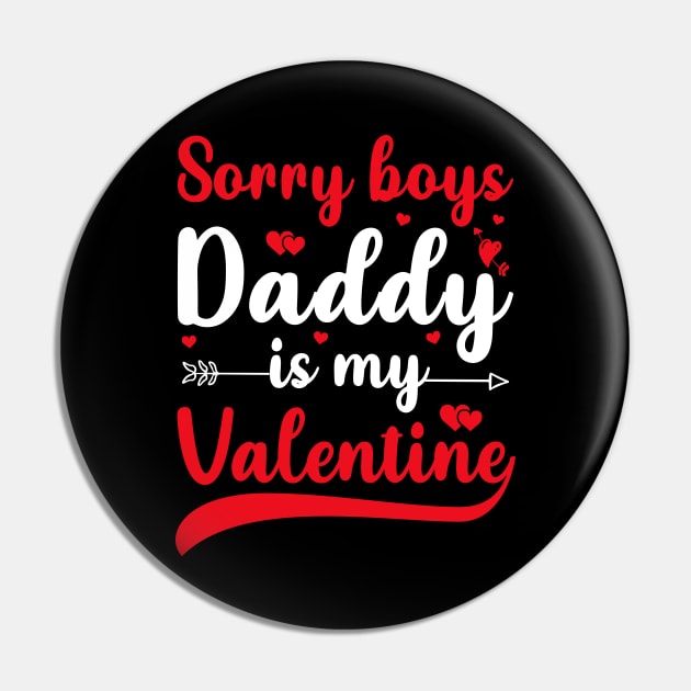 Sorry Boys Daddy Is My Valentine Pin by DragonTees