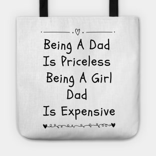 being a dad is priceless being a girl dad is expensive Tote