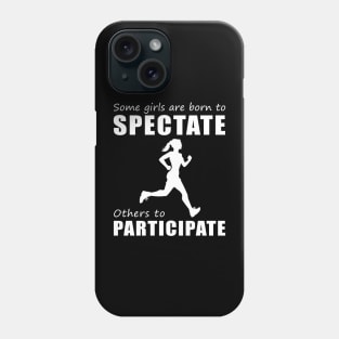 Embrace Your Spectator Side - Funny 'Some Girls Are Born to Spectate' Running Tee & Hoodie! Phone Case