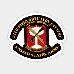 84th Field Artillery Rocket Battery - United States Army Magnet