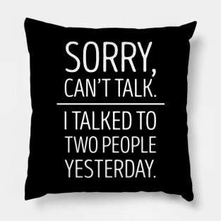 SORRY, CAN'T TALK - INTROVERT Pillow