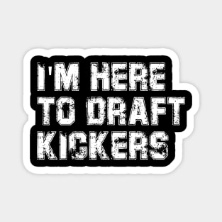 I'm Here To Draft Kickers Funny Fantasy Football Draft Party Magnet