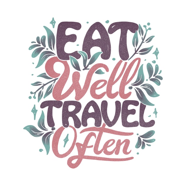 Eat Well Travel Often by Tobe Fonseca by Tobe_Fonseca