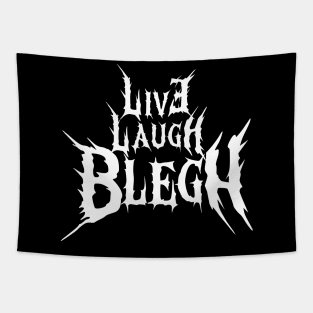 Live, Laugh, BLEGH Tapestry