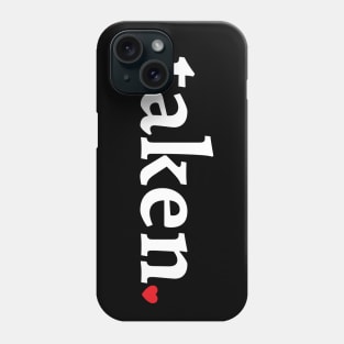 TAKEN AND IN LOVE Phone Case