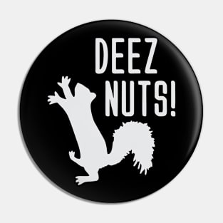 Deez Nuts! Pin