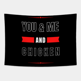 YOU AND ME AND CHICKEN FOR COUPLES Tapestry