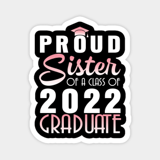 Proud Sister Of A Class Of 2022 Graduate Senior Happy School Magnet