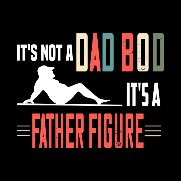 it's not a dad bod its a father's figure funny fathers day gift by DODG99