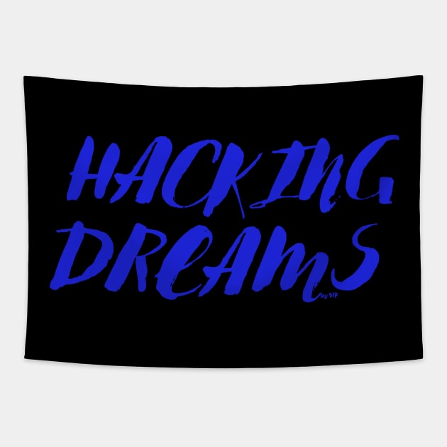 Hacking Dreams! Tapestry by VIPprojects