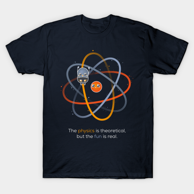 The physics is theoretical... - The Big Bang Theory - T-Shirt