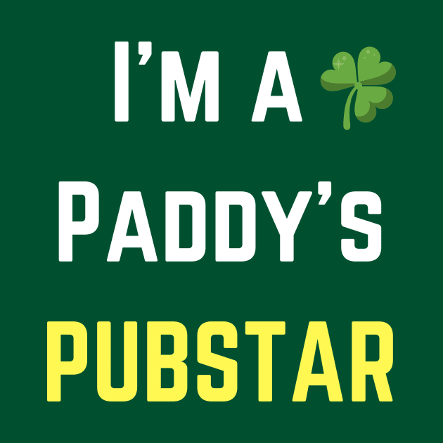 We love this 'I'm a paddys pubstar'! Perfect for St Patricks Day by Valdesigns