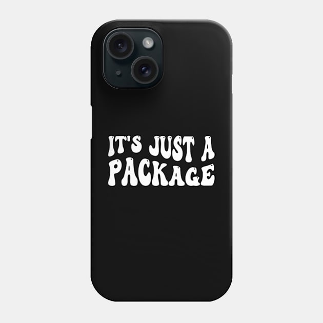 it's just a package Phone Case by style flourish