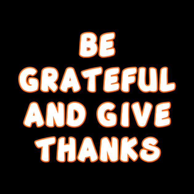 Be Grateful And Give Thanks v2 by Word and Saying