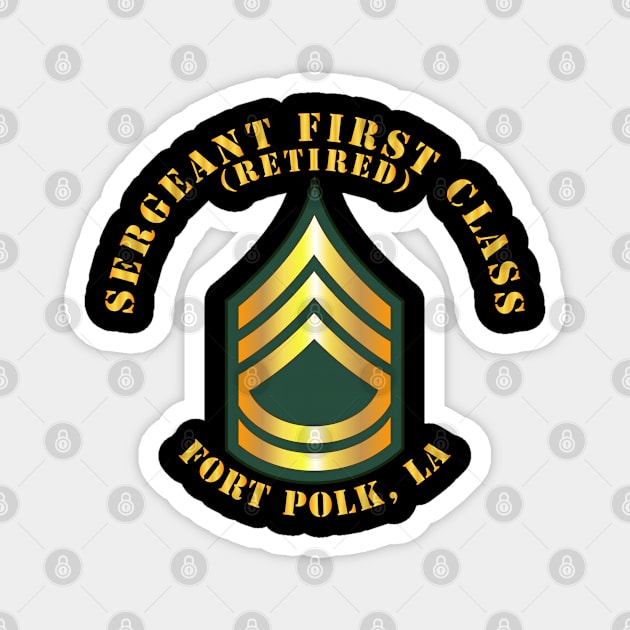 Sergeant First Class - SFC - Retired - Fort Polk, LA Magnet by twix123844