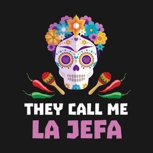 They Call Me La Jefa - Mexican Boss - Funny Gift for Women - Mothers Day T-Shirt