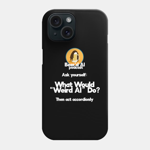 What Would "Weird Al" Do? Phone Case by beerdalpodcast