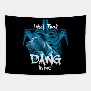 I Got That Dawg In Me Xray Pitbull Ironic meme viral quote Tapestry