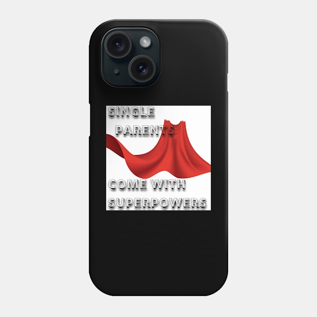 Single Parents Come with Superpowers Phone Case by MammaSaid