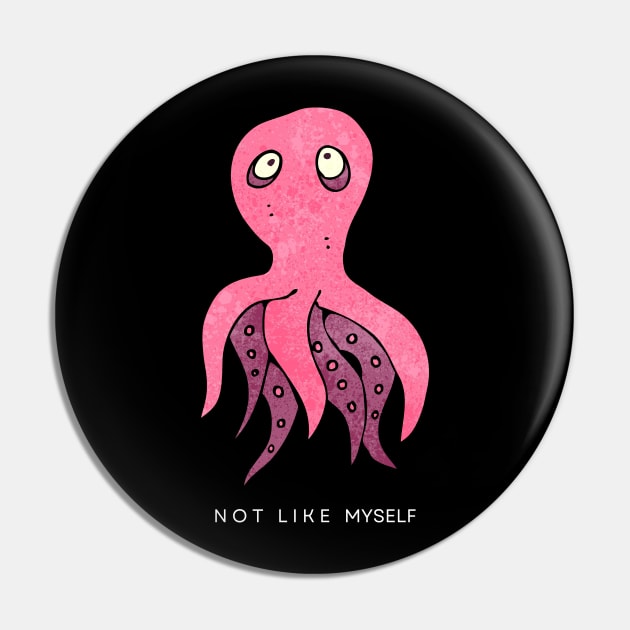 [Feeling] Not like myself | pink octopus Pin by monoblocpotato