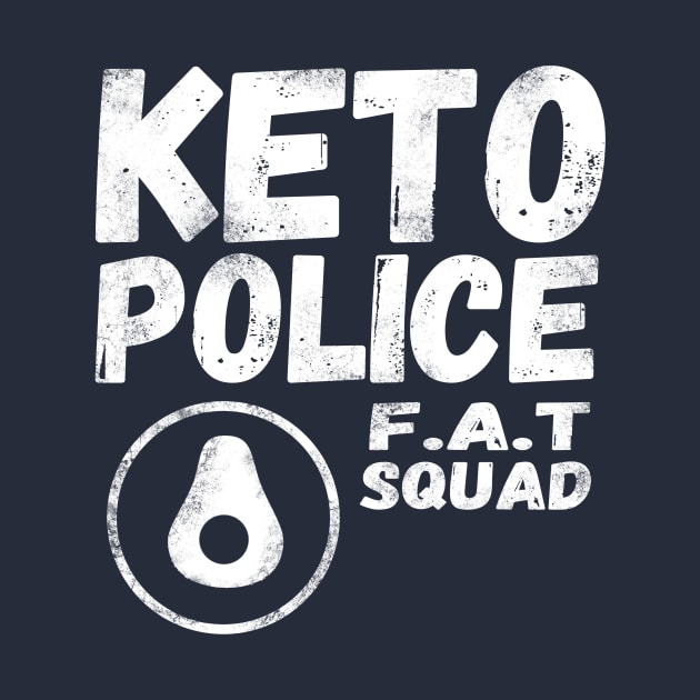 Keto Police - FAT Squad - Funny Keto Avocado by Proste Keto