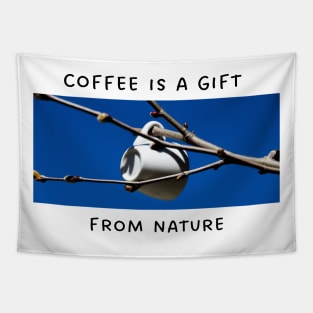 Coffee Is a Gift From Nature Tapestry