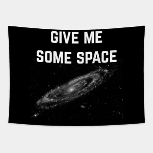 Give Me Some Space. Funny science astronomy Tapestry